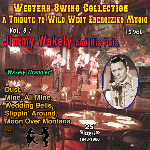 Western Swing Collection : a Tribute to Wild West Energizing Music : 15 Vol. Vol. 9 : Jimmy Wakely and His Saddle Pals 