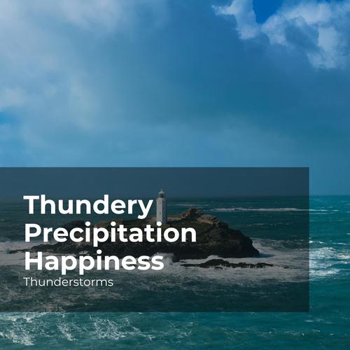 Thundery Precipitation Happiness