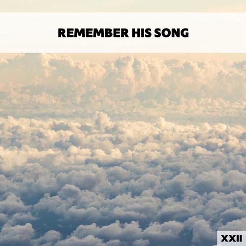 Remember His Song XXII