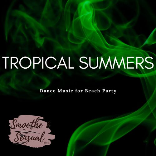 Tropical Summers - Dance Music For Beach Party