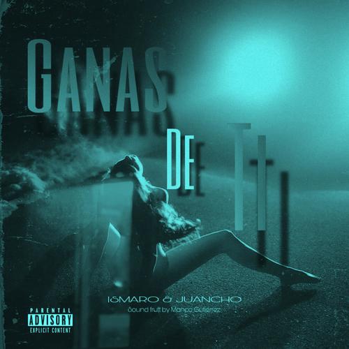 Ganas de ti (feat. Juancho)