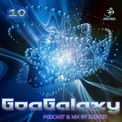 Goa Galaxy: Podcast & Mix by DJ Acid, Vol. 10