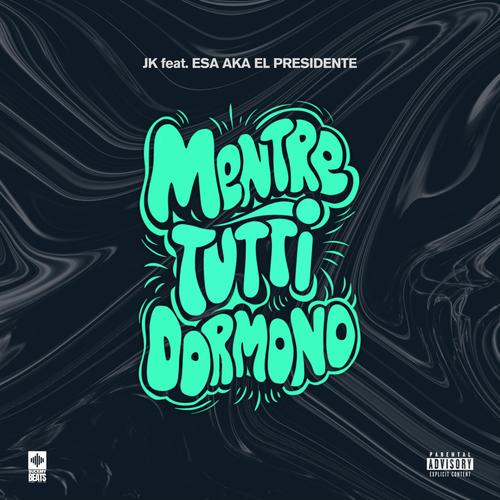 Mentre Tutti Dormono (feat. Esa Aka El Presidente) [Explicit]