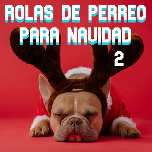 Rolas De Perreo Para Navidad Vol. 2 (Explicit)