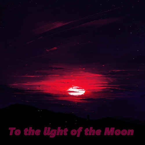 To the light of the Moon