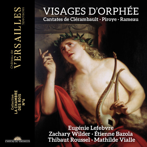 Visages d'Orphée: Cantates de Clérambault, Piroye & Rameau