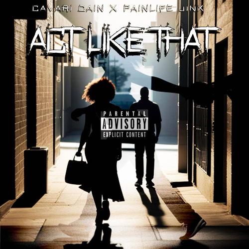 Act like that (feat. Cavari Cain)