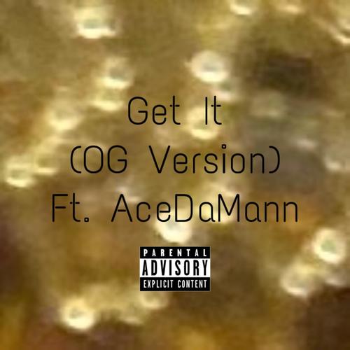 Get It (feat. AceDaMann) [Original Version] [Explicit]