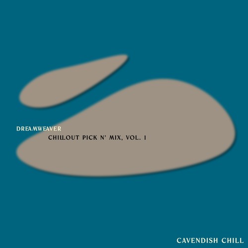 Cavendish Chill presents Dreamweaver: Chillout Pick n' Mix, Vol. 1