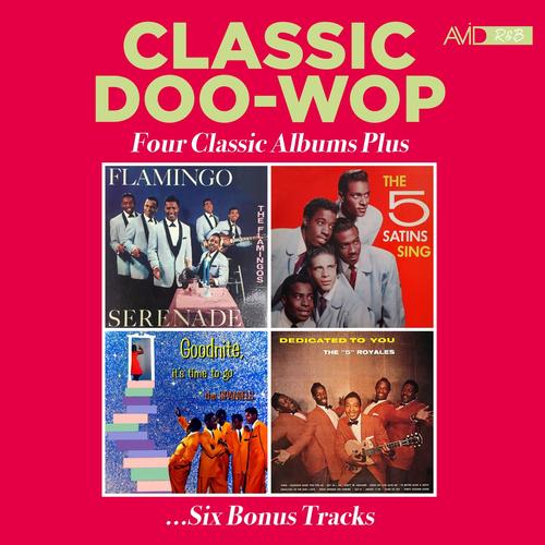 Classic Doo Wop - Four Classic Albums Plus (Flamingo Serenade / The Five Satins Sing / Goodnite, Its Time to Go / Dedicated to You) (2024 Digitally Remastered)