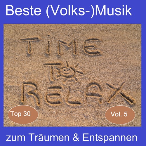 Top 30: Beste (Volks-)Musik zum Träumen & Entspannen, Vol. 5 - Time To Relax