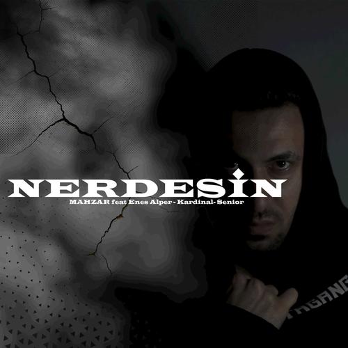 Nerdesin (feat. Enes Alper, Senior & Kardinal) [Explicit]