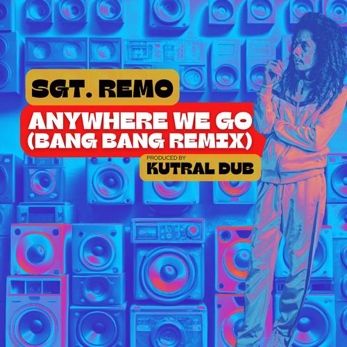 Anywhere We Go (Bang Bang Remix) [Explicit]