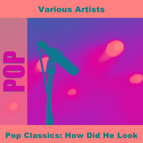 Pop Classics: How Did He Look