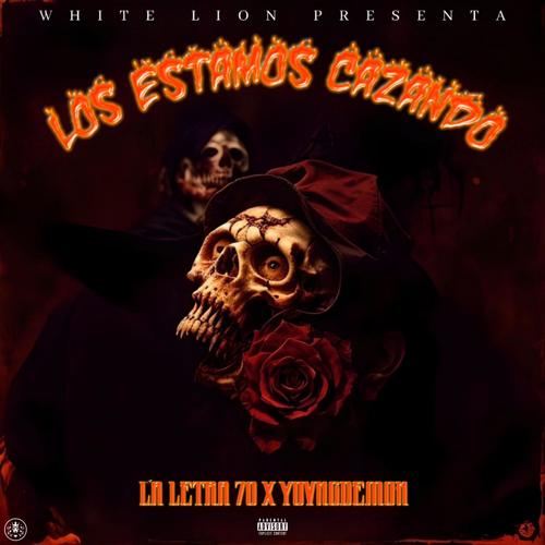 LOS ESTAMOS CAZANDO (feat. La Letra 70 & YovngDemon) [Explicit]