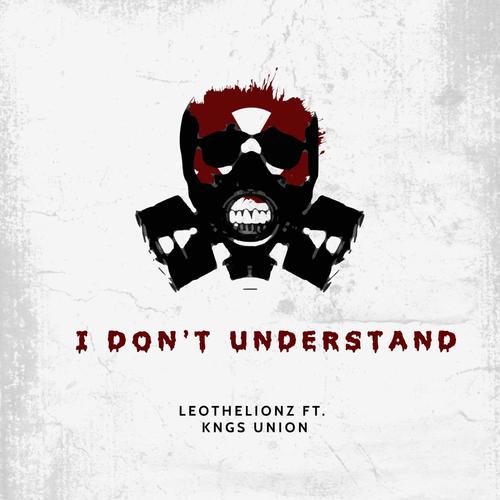 I Don't Understand (feat. Kngs Union) [Explicit]