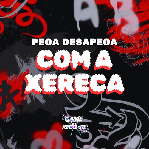 Pega Desapega Com a Xereca (Explicit)