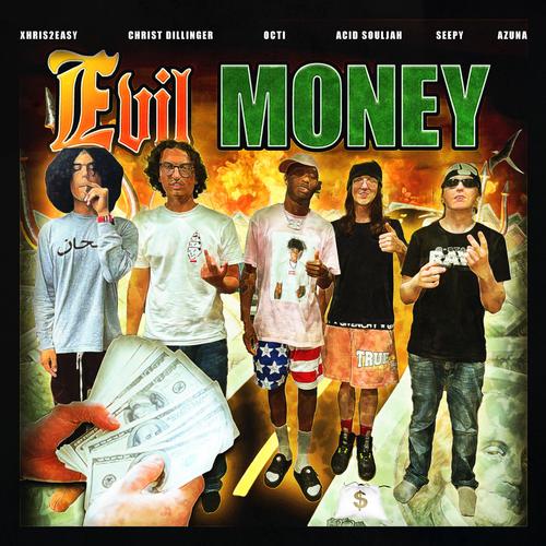 Evil Money (feat. Octi, Christ Dillinger, Xhris2Eazy, Seepy & Shadow Wizard Money Gang) [Explicit]