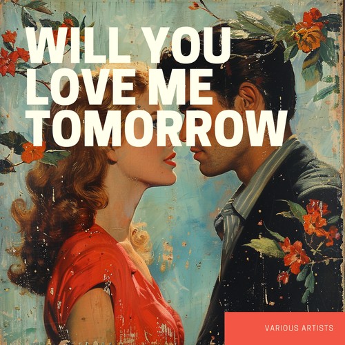 Will You Love Me Tomorrow
