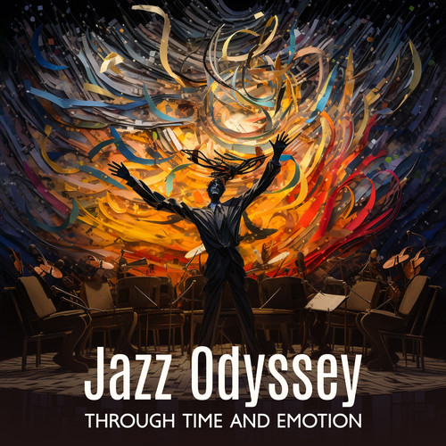 Jazz Odyssey Through Time and Emotion (Timeless Grooves, Soulful Melodies, Endless Exploration, Relaxing Jazz)