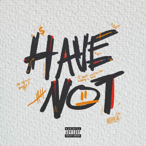 Have Not (Explicit)