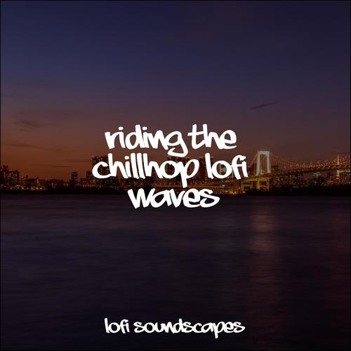 Riding The Chillhop Lofi Waves