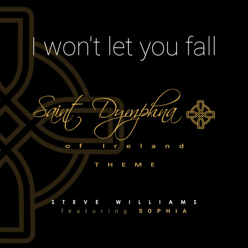 I Won't Let You Fall Saint Dymphna of Ireland Theme