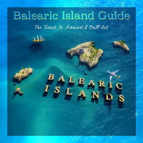 Balearic Island Guide (The Finest in Ambient & Chill Out), Vol. 2