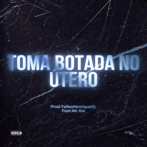 Toma Botada no Útero (Explicit)