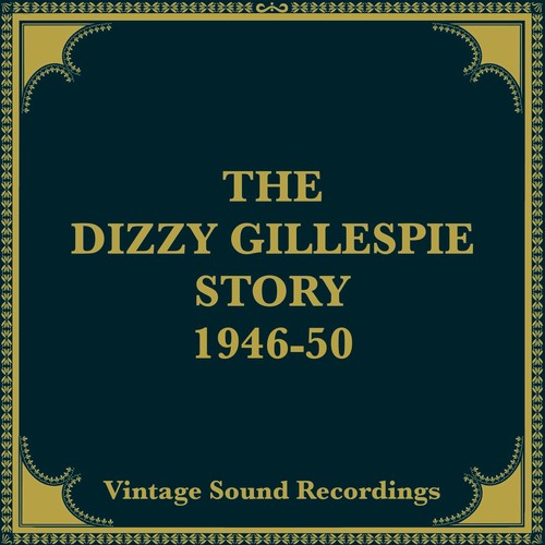 The Dizzy Gillespie Story, 1946-1950 (Hq Remastered 2024)