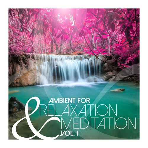 Ambient for Relaxation & Meditation, Vol. 1