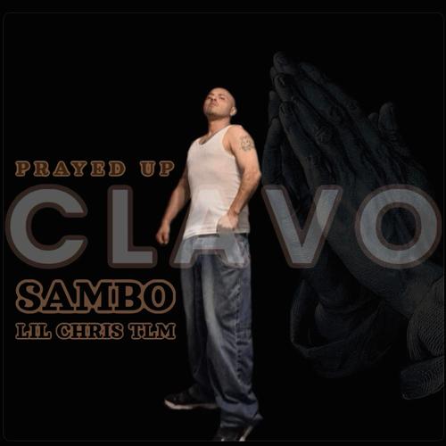 PRAYED UP (feat. Clavo, Sambo & Lil Chris Tlm)