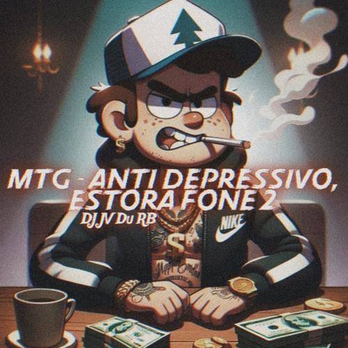 MTG ANTI DEPRESSIVO ESTORA FONE 2 (DJ JV Du RB) [Explicit]