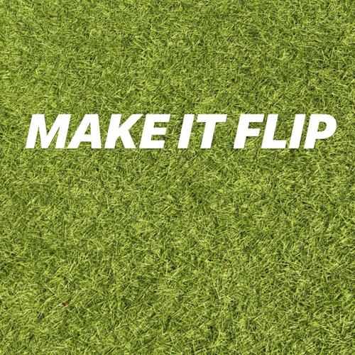 MAKE IT FLIP