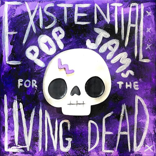 Existential Pop Jams for the Living Dead (Explicit)