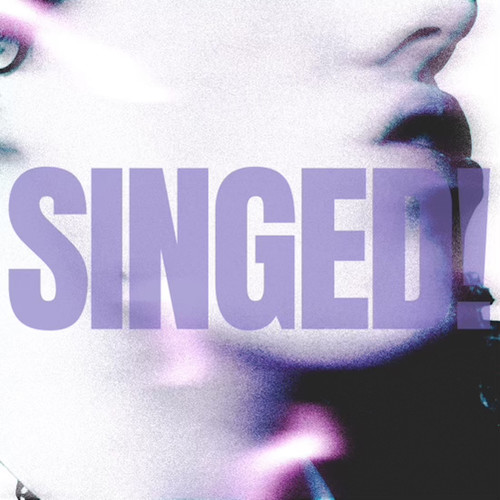 SINGED! (Explicit)