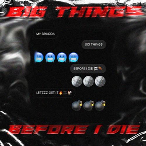 Big Things Before i Die (Explicit)