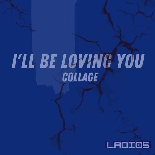 I'll Be Loving You (feat. COLLAGE)