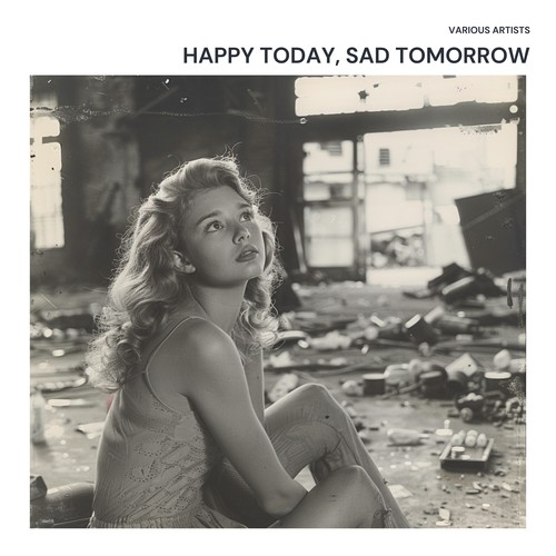 Happy Today, Sad Tomorrow