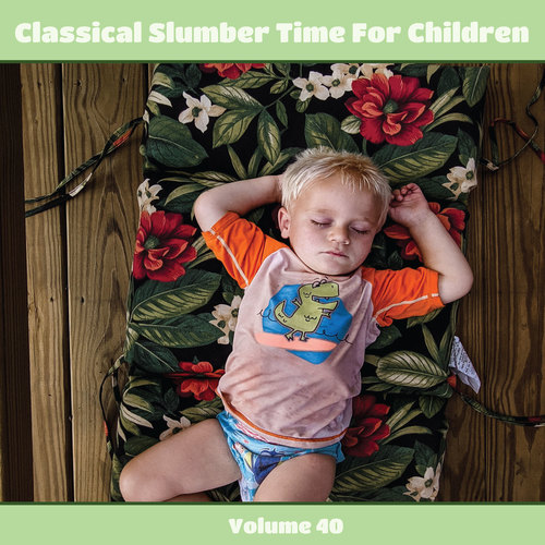 Classical Slumber Time For Children, Vol. 40