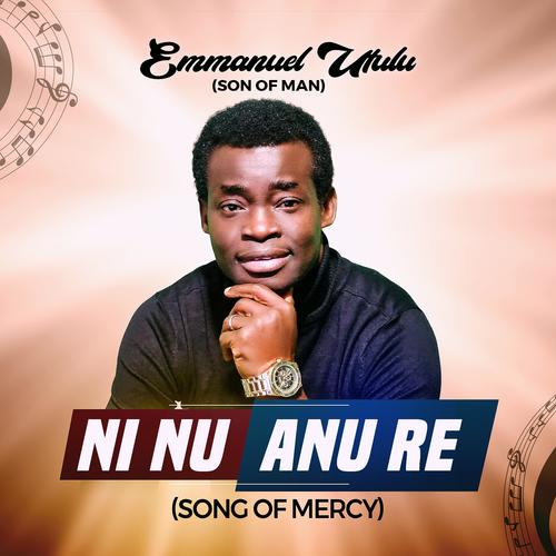 NI NU ANU RE (SONG OF MERCY)