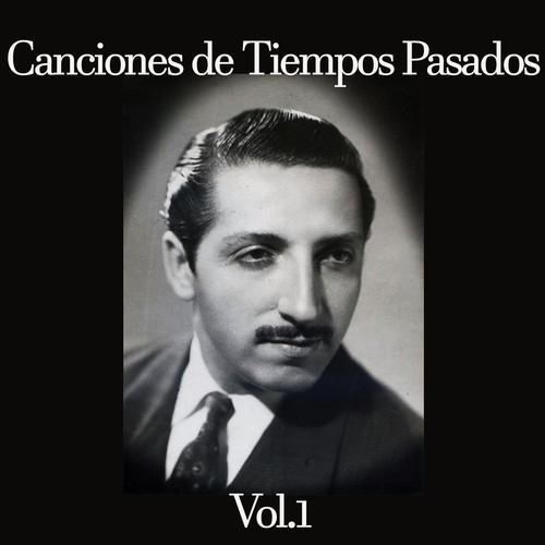 Canciones de Tiempos Pasados Vol. 1