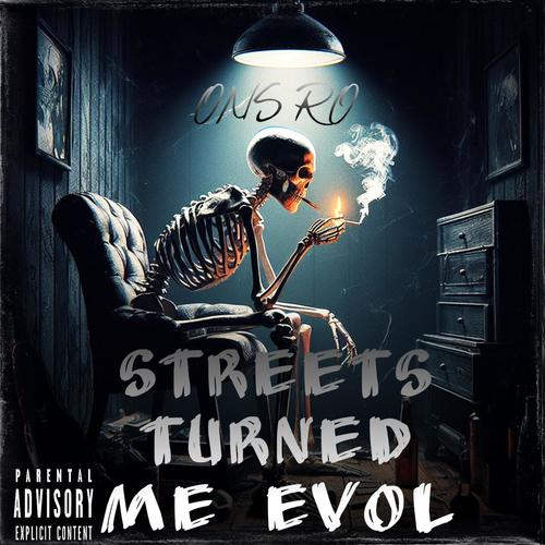 Streets Turned Me Evol (Explicit)