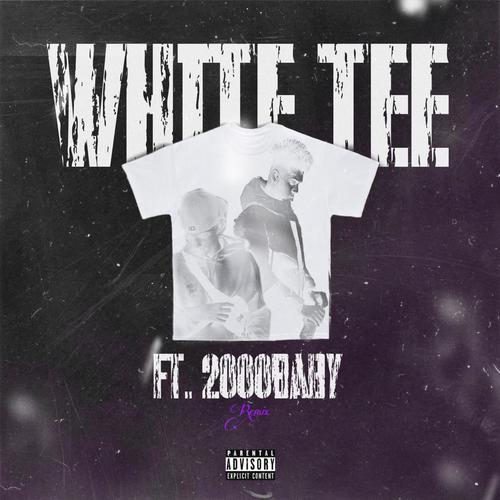 White Tee (feat. 2000Baby) [REMIX] [Explicit]