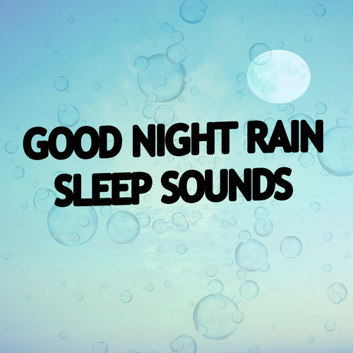 Good Night Rain Sleep Sounds