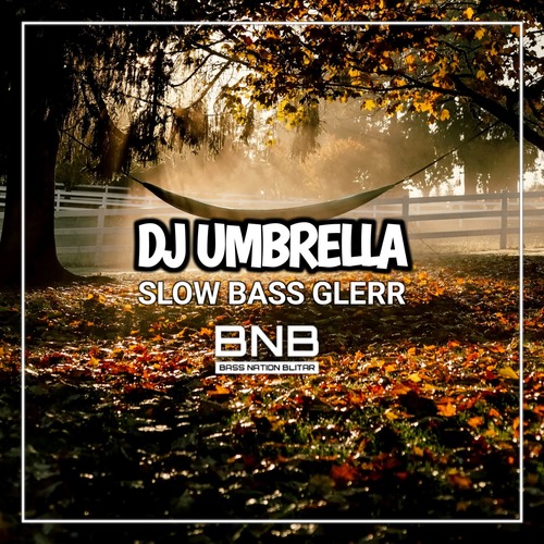 DJ Umbrella Slow Bass Glerr