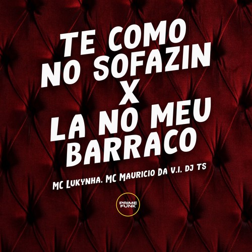 Te Como no Sofazin X La no Meu Barraco (Explicit)