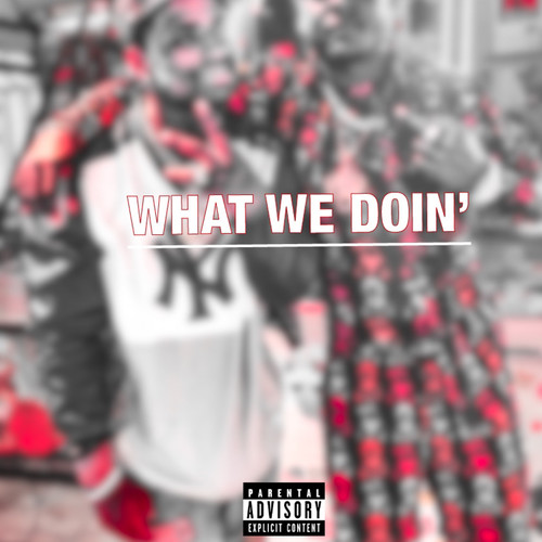 what we doin' (Explicit)