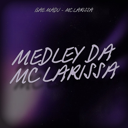 Medley da Mc Larissa (Explicit)