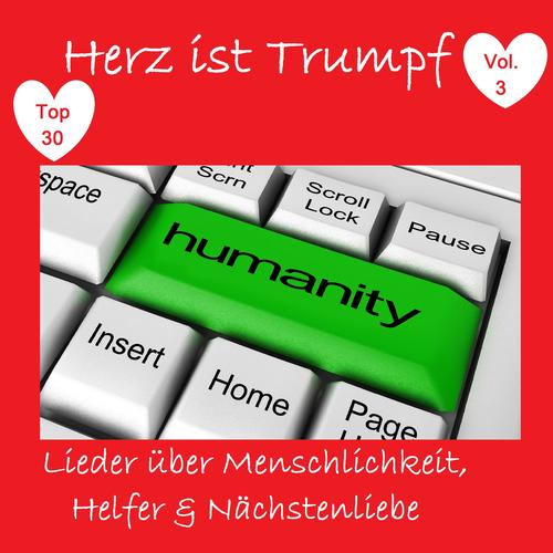 Top 30: Herz ist Trumpf: Lieder über Menschlichkeit, Helfer & Nächstenliebe, Vol. 3